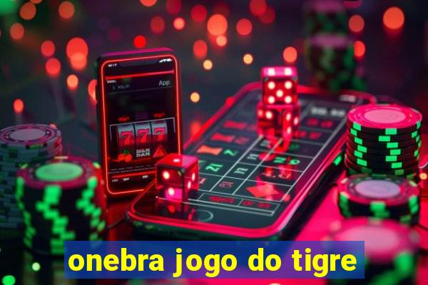 onebra jogo do tigre